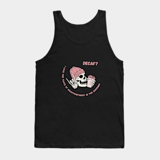 Decaf Coffee-I Love the Taste of Disapointment in the Morning! Tank Top